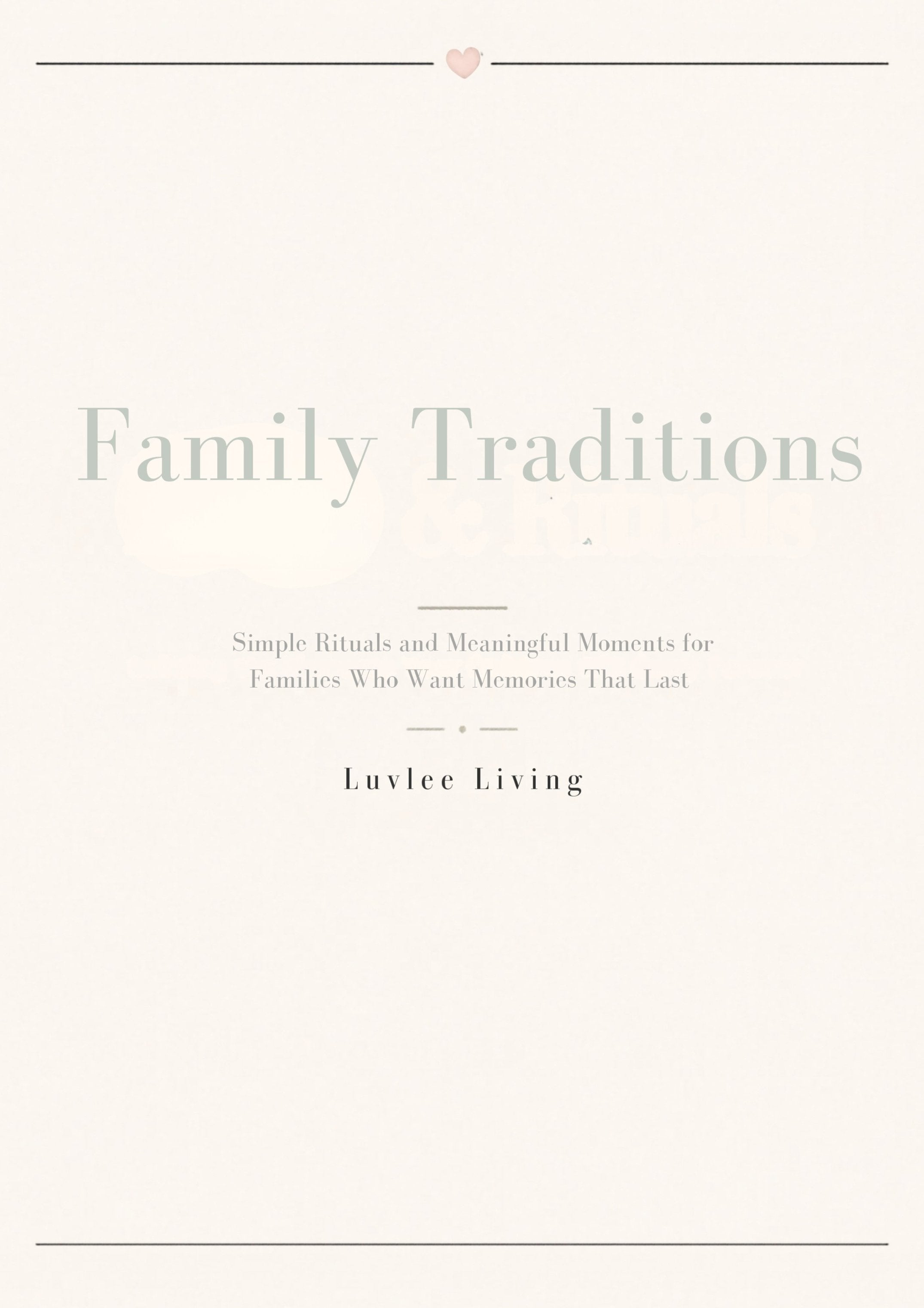 Family Tradition Ideas -  Ideas Simple Rituals and Meaningful Moments for Families Who Want Memories That Last